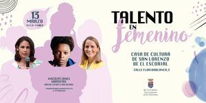 San Lorenzo de El Escorial celebra la cuarta edición de Talento en Femenino con destacadas emprendedoras y profesionales
 